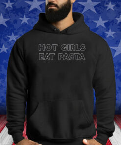 Hot Girls Eat Pasta Shirt