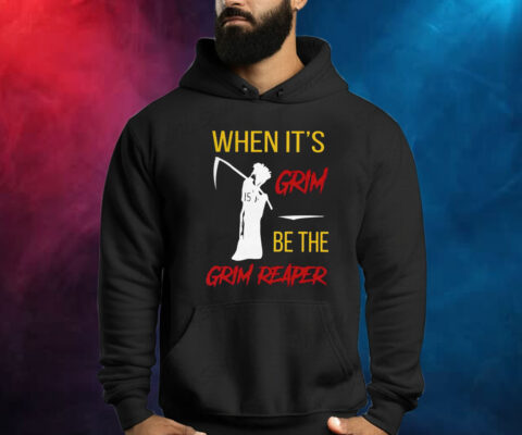 Official When It’s Grim Be The Grim Reaper Shirt