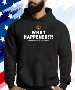 What Happened How Did You Lose To Cleveland Tee Shirt