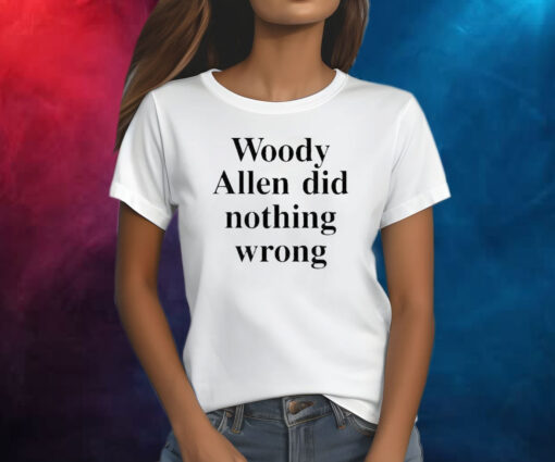 Woody Allen Did Nothing Wrong Shirts