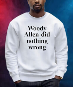 Woody Allen Did Nothing Wrong Shirts