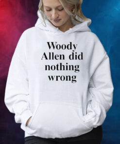 Woody Allen Did Nothing Wrong Shirts