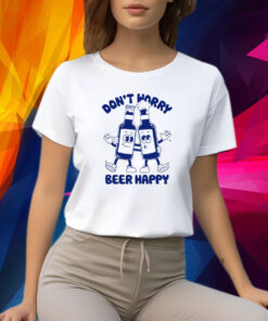 Goodie Works Don't Worry Beer Happy Shirt