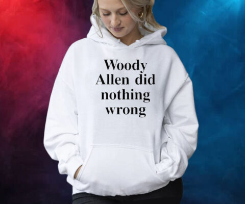 Woody Allen Did Nothing Wrong Shirts