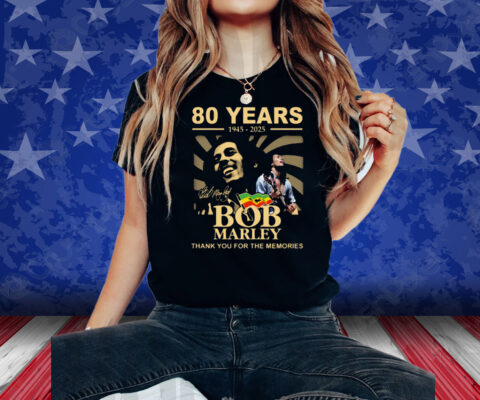 80 Years 1945 – 2025 Bob Marley Thank You For The Memories Shirts