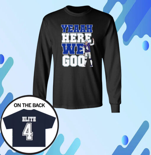 Dak Prescott Yeaah Here We Go Long Sleeve Shirts