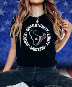 Houston Texans Opportunity Equality Freedom Justice Shirt