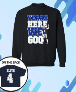 Dak Prescott Yeaah Here We Go Sweatshirt