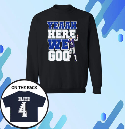 Dak Prescott Yeaah Here We Go Sweatshirt