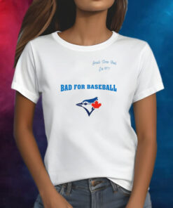 Toronto Blue Jays Small Time Feel Est 1977 Bad For Baseball Shirt