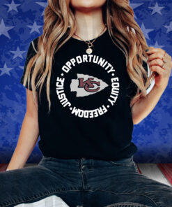 Kansas City Chiefs Opportunity Equality Freedom Justice Shirts