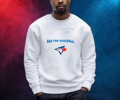 Toronto Blue Jays Small Time Feel Est 1977 Bad For Baseball Shirt