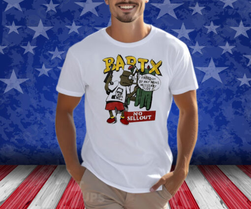 Bartx No Sellout Freedom By Any Means Necessary Dude Shirts