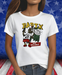 Bartx No Sellout Freedom By Any Means Necessary Dude Shirts