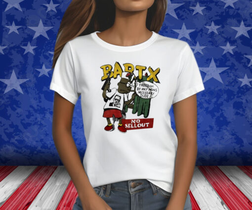 Bartx No Sellout Freedom By Any Means Necessary Dude Shirts