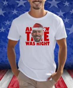 Andrew Tate Was Right Shirts