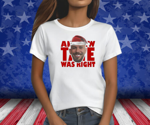 Andrew Tate Was Right Shirts