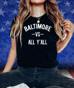 Baltimore Vs All Y’All Shirt