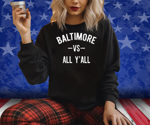 Baltimore Vs All Y’All Shirt