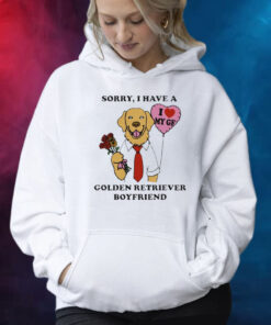 Sorry, I Have A Golden Retriever Boyfriend Shirt