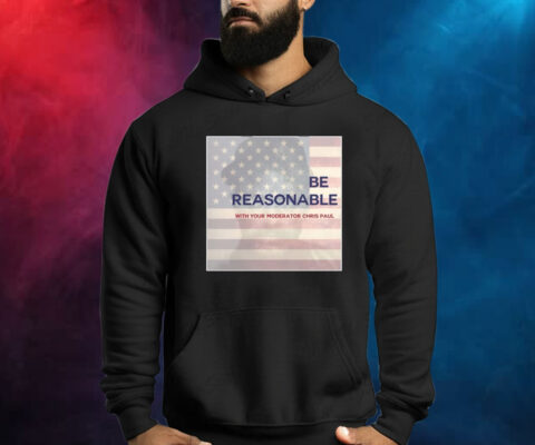 Be Reasonable With Your Moderator Chris Paul Shirts