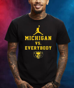 Michigan Wolverines Vs Everybody Shirt