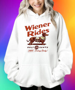 Dachshund Wiener Rides Only 25 Cents Free Today Only Shirt