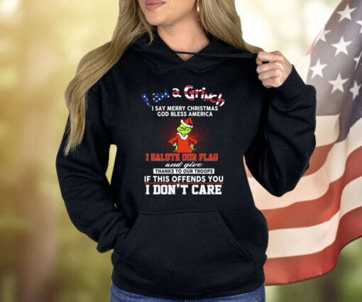 I Am A Grinch I Say Merry Christmas God Bless America Shirt