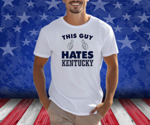 This Guy Hate Kentucky New T-Shirt
