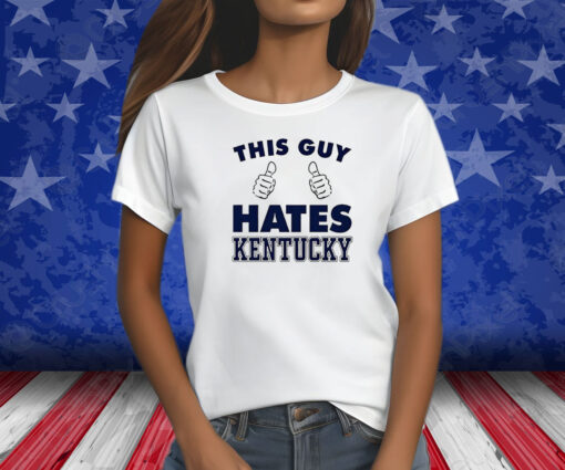 This Guy Hate Kentucky New T-Shirt