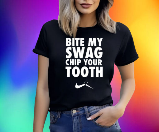 Bite My Swag Chip Your Tooth Shirt