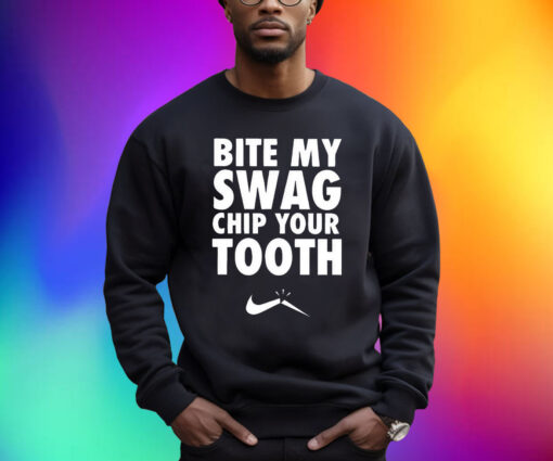 Bite My Swag Chip Your Tooth Shirt