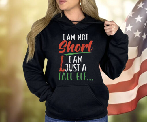 I Am Not Short I Am Just A Tall Elf ShirtI Am Not Short I Am Just A Tall Elf Shirt