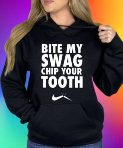 Bite My Swag Chip Your Tooth Shirt