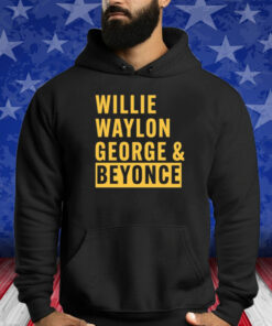 Willie Waylon George & Beyonce Shirt