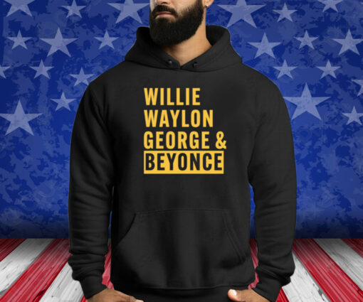 Willie Waylon George & Beyonce Shirt