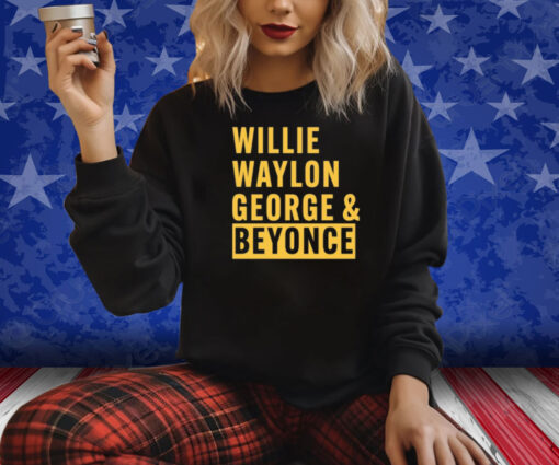 Willie Waylon George & Beyonce Shirt