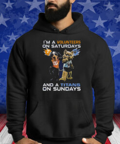 Im A Volunteers On Saturdays And A Titans On Sundays Shirt