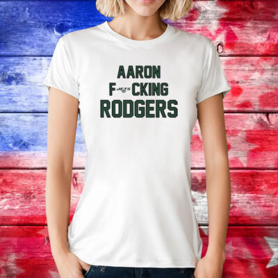 Aaron Fucking Rodgers TShirt