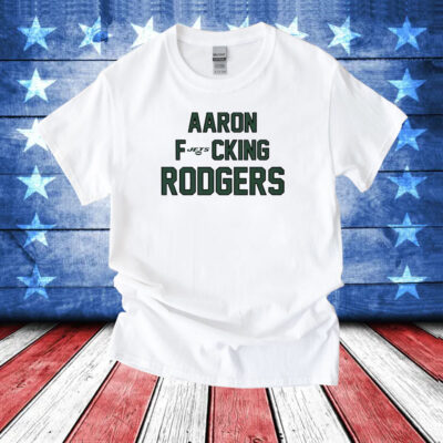 Aaron Fucking Rodgers T-Shirts