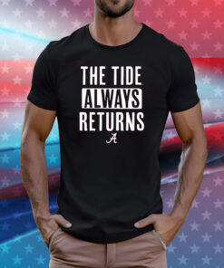 Alabama Football The Tide Always Returns T-Shirts