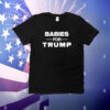 Babies For Trump T-Shirt