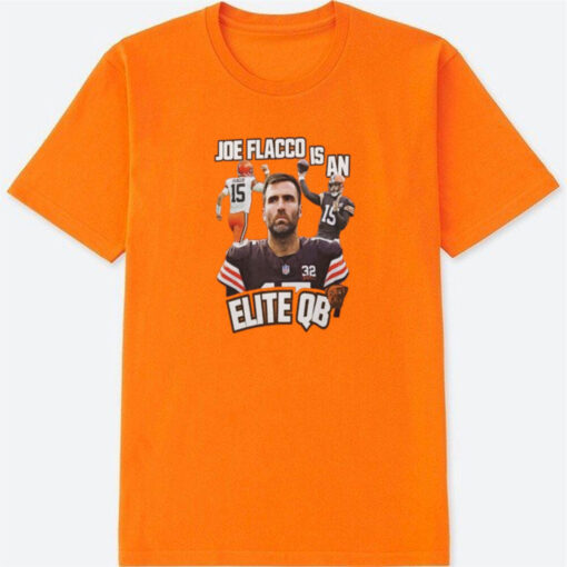 Browns Joe Flacco Is An Elite Qb T-Shirt