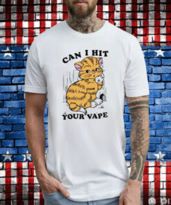 Can I Hit Your Vape Tee Shirt