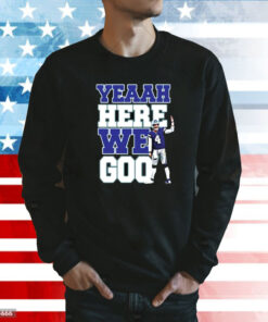 Dak Prescott Yeaah Here We Go Sweatshirt