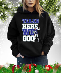 Dak Prescott Yeaah Here We Go Hoodie