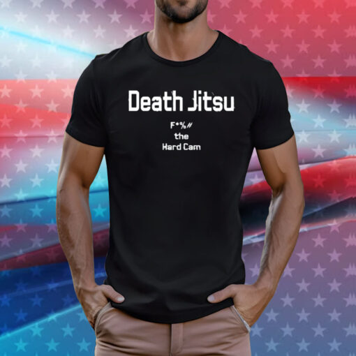 Death Jitsu Fuck The Hard Cam Tee Shirt