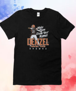 Official Denzel Ward Make Them Know Your Name Browns T-Shirt