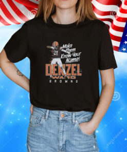 Official Denzel Ward Make Them Know Your Name Browns T-Shirts