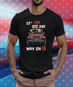 Eff You See Kay Why Oh U Grinch Cars Christmas T-Shirts